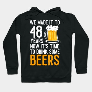 We Made it to 48 Years Now It's Time To Drink Some Beers Aniversary Wedding Hoodie